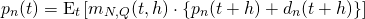 \begin{align*} p_n(t) &= \mathrm{E}_t\left[ m_{N,Q}(t,h) \cdot \left\{ p_n(t+h) + d_n(t+h) \right\} \right] \end{align*}
