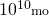 10^{10}{\scriptstyle \mathrm{mo}}