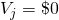 V_j = \$0