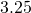 3.25