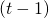 (t - 1)