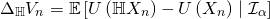 \begin{align*} \Delta_{\mathbb{H}} V_n &= \mathbb{E} \left[ U \left( \mathbb{H} X_n \right)  - U \left( X_n \right) \mid \mathcal{I}_{\alpha} \right] \end{align*}