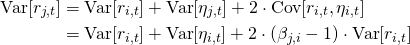 \begin{align*} \mathrm{Var}[r_{j,t}] &= \mathrm{Var}[r_{i,t}] + \mathrm{Var}[\eta_{j,t}] + 2 \cdot \mathrm{Cov}[r_{i,t},\eta_{i,t}] \\ &= \mathrm{Var}[r_{i,t}] + \mathrm{Var}[\eta_{i,t}] + 2 \cdot (\beta_{j,i} - 1) \cdot \mathrm{Var}[r_{i,t}] \end{align*}