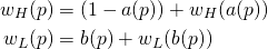 Rendered by QuickLaTeX.com \begin{align*} w_H(p) &= \left( 1 - a(p) \right) + w_H( a(p) ) \\ w_L(p) &= b(p) + w_L ( b(p) ) \end{align*}