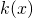 k(x)