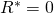 R^*=0