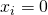 x_i = 0
