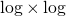 \log \times \log