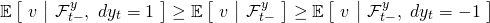 \begin{align*} \mathbb{E} \left[ \ v \ \middle| \ \mathcal{F}_{t-}^y, \ dy_t = 1 \ \right] \geq  \mathbb{E} \left[ \ v \ \middle| \ \mathcal{F}_{t-}^y \  \right] \geq  \mathbb{E} \left[ \ v \ \middle| \ \mathcal{F}_{t-}^y, \ dy_t = -1 \ \right] \end{align*}
