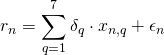 Rendered by QuickLaTeX.com \begin{align*} r_n &= \sum_{q=1}^7 \delta_q \cdot x_{n,q} + \epsilon_n \end{align*}