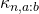\kappa_{n,a:b}