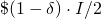 \$(1 - \delta) \cdot I / 2