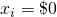 x_i = \$0