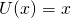 U(x) = x