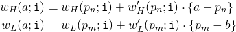 Rendered by QuickLaTeX.com \begin{align*} w_H(a;\mathtt{i}) &= w_H(p_n;\mathtt{i}) + w_H'(p_n;\mathtt{i}) \cdot \left\{ a - p_n \right\} \\ w_L(a;\mathtt{i}) &= w_L(p_m;\mathtt{i}) + w_L'(p_m;\mathtt{i}) \cdot \left\{ p_m - b \right\} \end{align*}