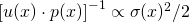 \left[ u(x) \cdot p(x) \right]^{-1} \propto \sigma(x)^2/2