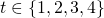 t \in \{1,2,3,4\}