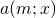 a(m;x)