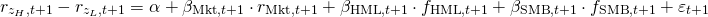 \begin{align*} r_{z_H,t+1} - r_{z_L,t+1} &= \alpha + \beta_{\mathrm{Mkt},t+1} \cdot r_{\mathrm{Mkt},t+1} + \beta_{\mathrm{HML},t+1} \cdot f_{\mathrm{HML},t+1} + \beta_{\mathrm{SMB},t+1} \cdot f_{\mathrm{SMB},t+1} + \varepsilon_{t+1} \end{align*}