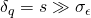 \delta_q = s \gg \sigma_\epsilon