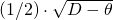 (1/2) \cdot \sqrt{D - \theta}