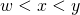 w < x < y